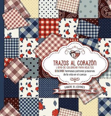 bokomslag Trazos Al Corazón: Coloree Hermosos Patrones Y Escenas de la Vida En El Campo / Brushstrokes from the Heart. Color Beautiful Patterns and Country Life