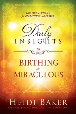 bokomslag Daily Insights To Birthing The Miraculous