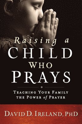 Raising a Child Who Prays 1