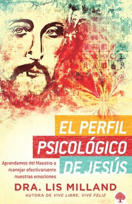 bokomslag El Perfil Psicológico de Jesús: Aprendamos del Maestro a Manejar Efectivamente Nuestras Emociones