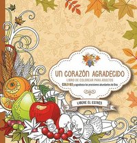 bokomslag Un Corazón Agradecido: Coloree Y Agradezca a Dios Por Sus Abundantes Provisiones