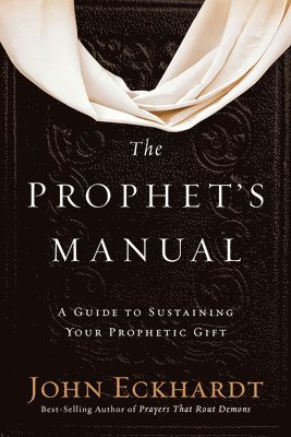 John Eckhardt - Prophet's Manual, The, Häftad