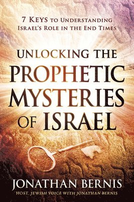 bokomslag Unlocking the Prophetic Mysteries of Israel