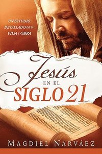 bokomslag Jesús en el siglo 21. Un estudio detallado de su vida y obra / Jesus in the 21st Century