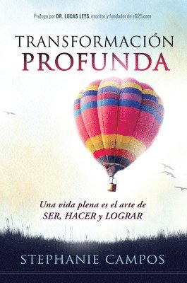 bokomslag Transformación Profunda: Una Vida Plena Es El Arte de Ser, Hacer Y Lograr