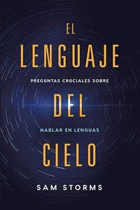 bokomslag El Lenguaje del Cielo: Preguntas Cruciales Sobre Hablar En Lenguas