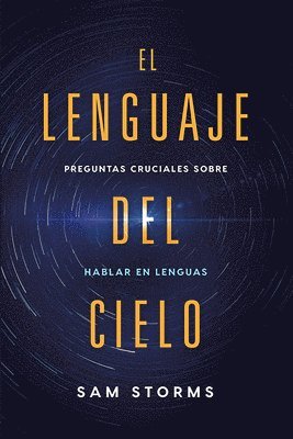 bokomslag El Lenguaje del Cielo: Preguntas Cruciales Sobre Hablar En Lenguas
