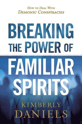 Breaking the Power of Familiar Spirits 1