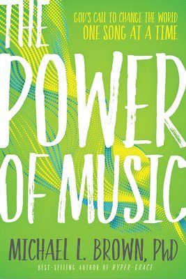 Michael L. Brown - Power of Music, The, Häftad
