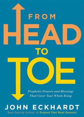 John Eckhardt - From Head to Toe, Häftad