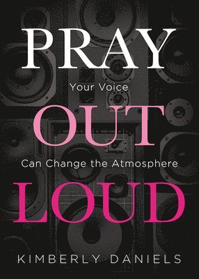 Kimberly Daniels, Penny Maxwell - Pray Out Loud, Häftad