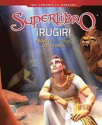 bokomslag ¡Rugir!: Daniel y el foso de los leones / Roar!: Daniel and the Lions' Den (Superbook)