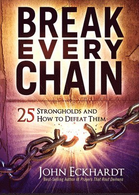John Eckhardt, John, Eckhardt - Break Every Chain, Häftad