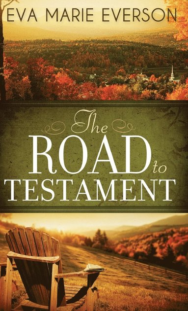 Eva Marie Everson - The Road to Testament, Inbunden