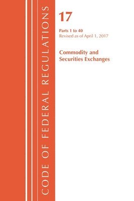 Code of Federal Regulations, Title 17 Commodity and Securities Exchanges 1-40, Revised as of April 1, 2017