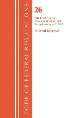 Code of Federal Regulations, Title 26 Internal Revenue 1.0-1.60, Revised as of April 1, 2017