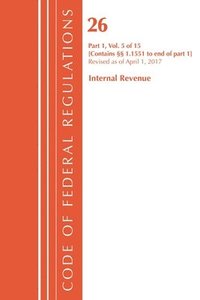bokomslag Code of Federal Regulations, Title 26 Internal Revenue 1.1551-End, Revised as of April 1, 2017
