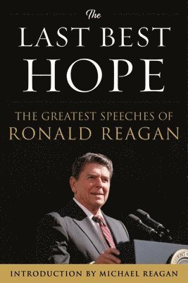 Ronald Reagan - Last Best Hope, Inbunden