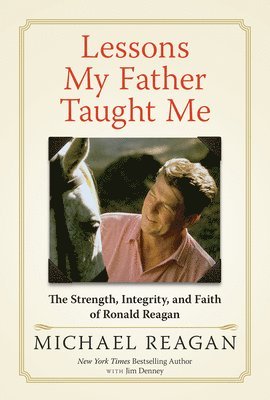 Michael Reagan - Lessons My Father Taught Me, Inbunden