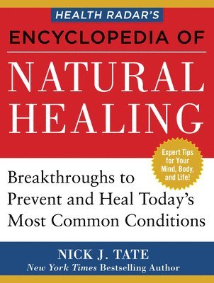 Nick J. Tate, Nick J Tate - HEALTH RADAR'S ENCYCLOPEDIA OF NATURAL HEALING, Häftad