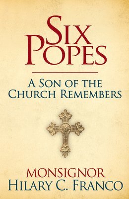 Monsignor Hilary C. Franco - SIX POPES, Inbunden. Tillgänglighet: Lägg i varukorg