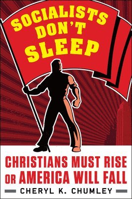 Cheryl K. Chumley - Socialists Don't Sleep, Inbunden. Tillgänglighet: Lägg i varukorg