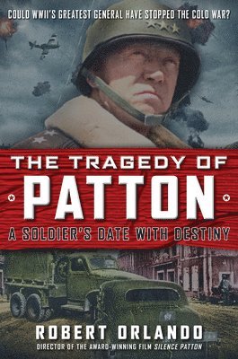 bokomslag TRAGEDY OF PATTON A Soldier's Date With Destiny