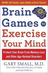 bokomslag Brain Games to Exercise Your Mind Protect Your Brain from Memory Loss and Other Age-Related Disorders