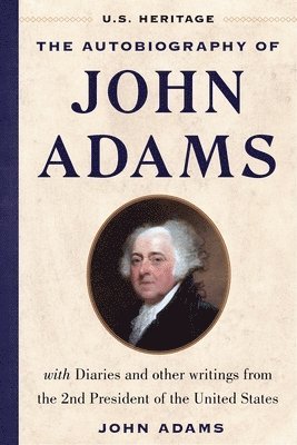bokomslag Autobiography of John Adams (U.S. Heritage)