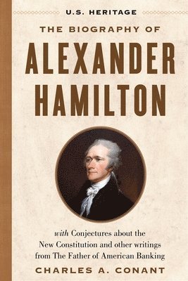 The Biography of Alexander Hamilton (U.S. Heritage) 1