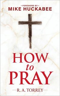 bokomslag How to Pray and How to Study the Bible for Greatest Profit