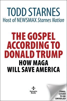 Todd Starnes - Gospel According to Donald Trump, Inbunden