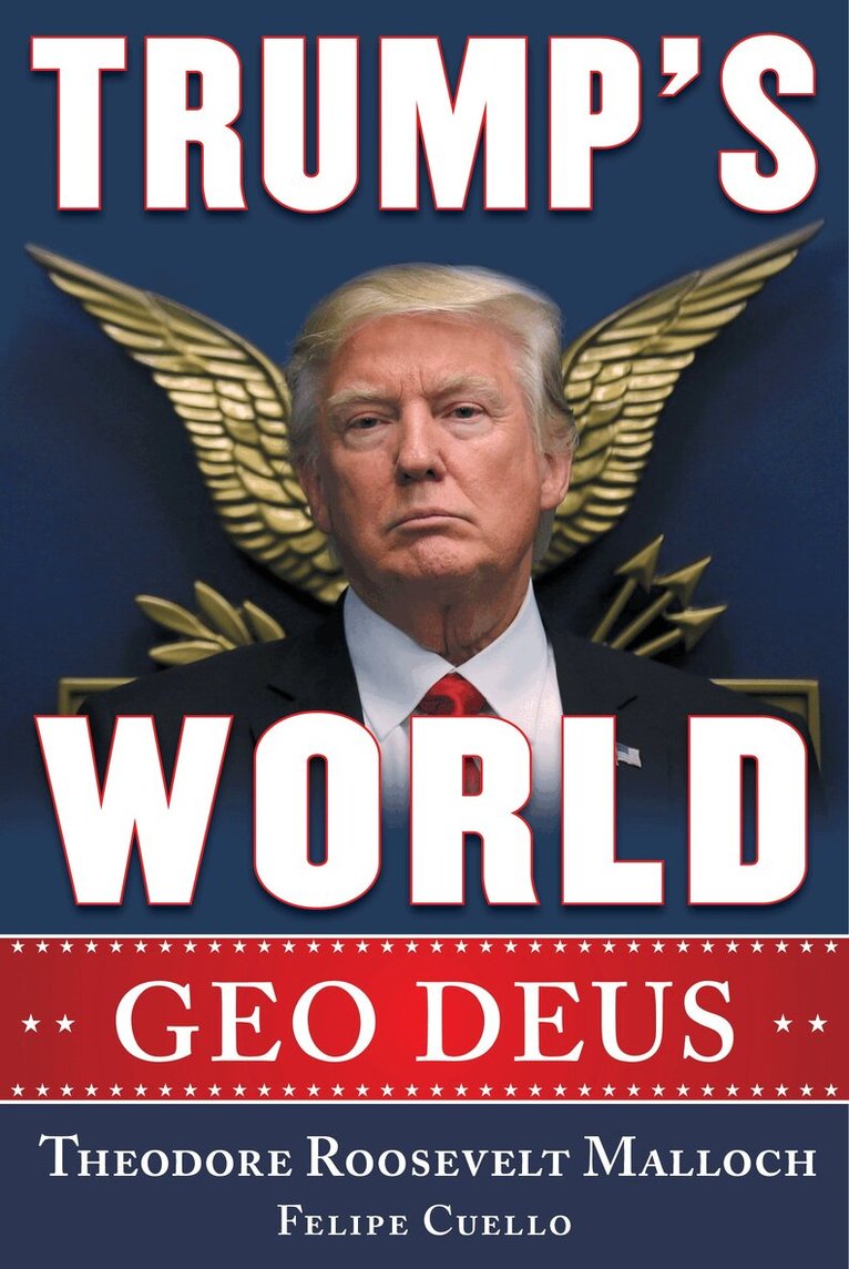 Theodore Roosevelt Malloch, Felipe J. Cuello - Trump's World, Häftad. Tillgänglighet: Lägg i varukorg