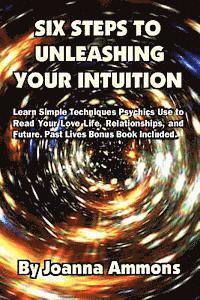 bokomslag 6 Steps to Unleashing Your Intuition: Learn Simple Techniques Psychics Use to Read Your Love Life, Relationships, and Future. Past Lives Bonus Book In