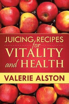 bokomslag Juicing Recipes for Vitality and Health