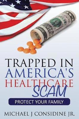 Considine Michael - Trapped in America's Healthcare Scam, Häftad