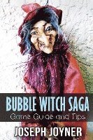 bokomslag Bubble Witch Saga Game Guide and Tips