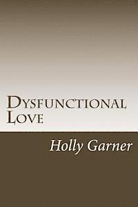 bokomslag Dysfunctional Love: How to Get Smart About Abusive Relationships and Toxic People So Love Can Come