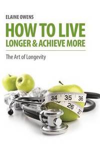 bokomslag How to Live Longer & Achieve More