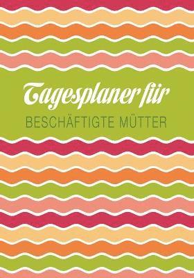 Tagesplaner Fur Beschaftigte Mutter, Häftad