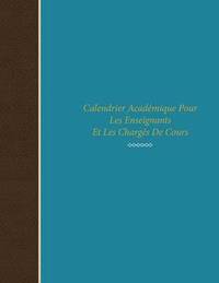 bokomslag Calendrier Academique Pour Les Enseignants Et Les Charges de Cours