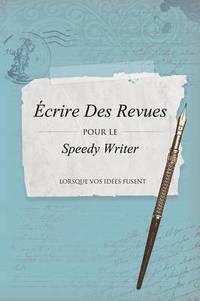 bokomslag Ecrire Des Revues Pour Le Speedy Writer