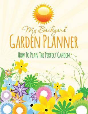 Speedy Publishing LLC, Speedy Publishing Llc - My Backyard Garden Planner, Häftad