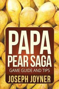 bokomslag Papa Pear Saga Game Guide and Tips