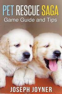 bokomslag Pet Rescue Saga Game Guide and Tips