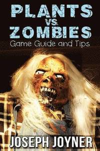 bokomslag Plants vs. Zombies Game Guide and Tips