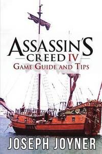 bokomslag Assassin's Creed 4 Game Guide and Tips