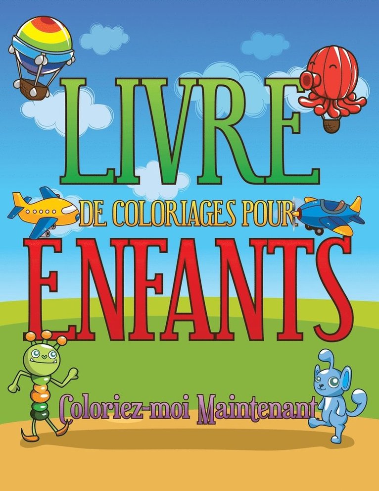 Livre de Coloriages Pour Enfants Coloriez-Moi Maintenant 1