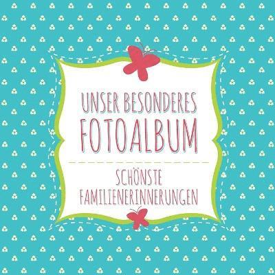 Unser Besonderes Fotoalbum Schonste Familienerinnerungen 1