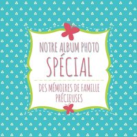 bokomslag Notre Album Photo Special Des Memoires de Famille Precieuses